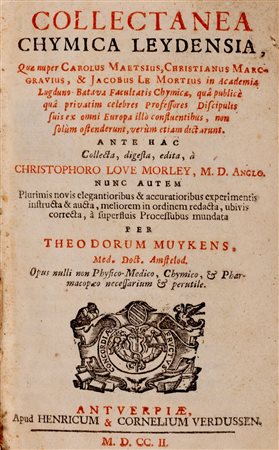 Morley, Christopher Love - Muyckens, Theodorus - Collectanea chymica Leydensia [...]