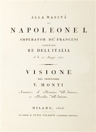 Napoleonica - Monti, Vincenzo - Alla Maestà di Napoleone I Imperator de' francesi coronato re dell'Italia il dì 23 maggio 1805