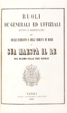 Regno delle Due Sicilie - Ruoli de' generali ed uffiziali attivi e sedentanei del Reale esercito e dell'armata di mare