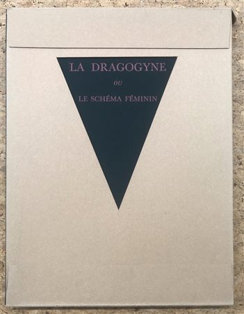EDIZIONI D'ARTE (ROBERT ESTIVALS) - La Dragogyne ou le schéma féminin, 1984