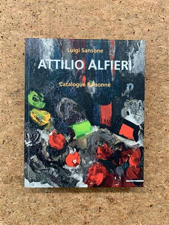 ATTILIO ALFIERI - Attilio Alfieri. Catalogue Raisonné, 2012