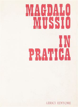 Magdalo Mussio (Volterra 1925-Civitanova Marche 2006)  - In pratica