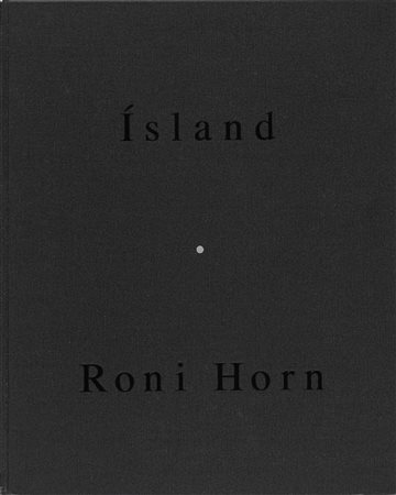 Roni Horn (New York 1955)  - Island. To Place, 1990-2011