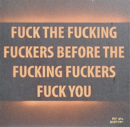 Peroch Anderson Fuck the Fuchers...;Acrilico su tela, 60 x 60 cm Firma