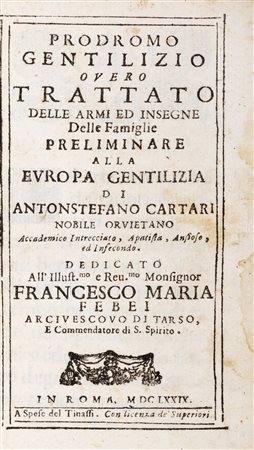 Araldica - Cartari, Antonio Stefano - Prodromo gentilizio ouero Trattato delle armi ed insegne delle famiglie Preliminare alla Europa gentilizia Roma