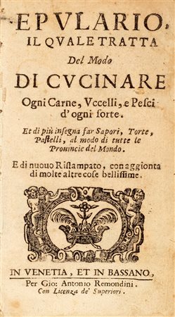 Gastronomia - Rosselli, Giovanni - Epulario, il quale tratta del modo di cucinare ogni carne, uccelli, e pesci d'ogni sorte