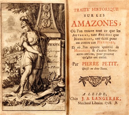 Amazzoni - Petit, Pierre - Traité Historique sur les Amazones; où l'on Trouve Tout ce que les Auteurs, tant Anciens que Modernes, ont Écrit pour ou contre ces Héroïnes…