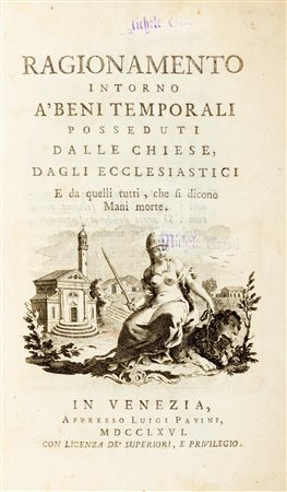 Chiesa Cattolica - Montagnacco, Antonio - Ragionamento intorno a' beni temporali posseduti dalle Chiese, dagli Ecclesiastici e da quelli tutti che si dicono Mani morte.