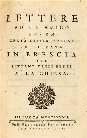 Giudaismo - Brescia - Mozzi de Capitani, Luigi - Lettere ad un amico sopra certa dissertazione pubblicata in Brescia sul ritorno degli ebrei alla chiesa