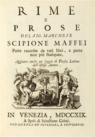 Maffei, Scipione - Rime e prose. Parte raccolte da varj libri e parte non più stampate. Aggiunto anche un saggio di poesia latina
