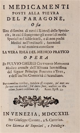 Farmacia - Farmacopea - Gherli, Fulvio - I medicamenti posti alla pietra del paragone, o sia una disamina di tutti i rimedj delle speziarie, in cui si scoprono gli errori di molti speziali nel fabbricarli…