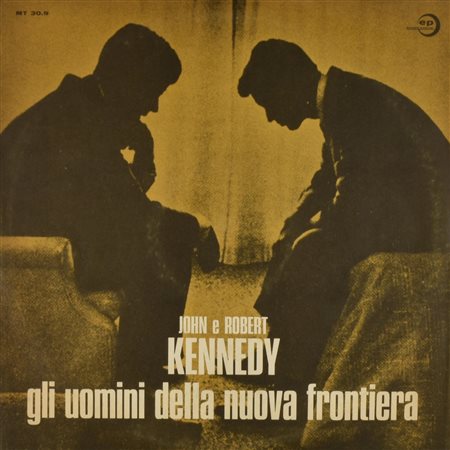 John e Robert Kennedy GLI UOMINI DELLA NUOVA FRONTIERA LP 33 giri, Edizioni...