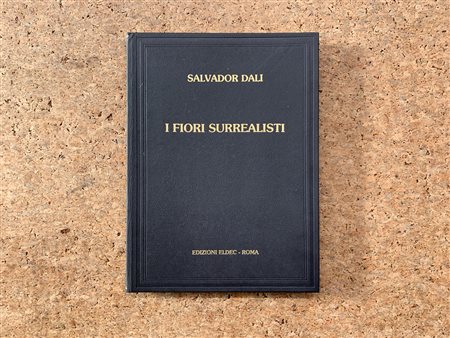 EDIZIONI D'ARTE (SALVADOR DALÌ) - Salvador Dalì. I Fiori Surrealisti, 1981