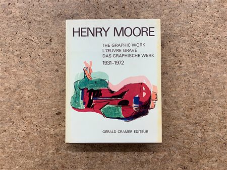 HENRY MOORE - Henry Moore. The graphic work 1931-1972, 1973