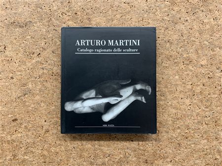 ARTURO MARTINI - Catalogo ragionato delle sculture, 1998