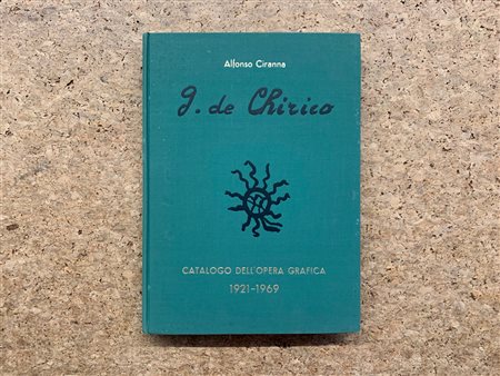 MONOGRAFIE DI ARTE GRAFICA (GIORGIO DE CHIRICO)  - Giorgio de Chirico. Catalogo dell'opera grafica (incisioni e litografie) 1921-1969, 1969 