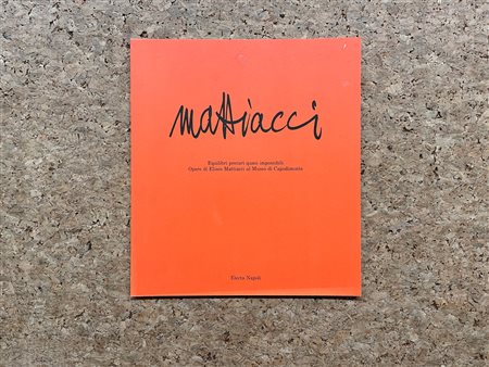 CATALOGHI CON DISEGNO (ELISEO MATTIACCI)  - Eliseo Mattiacci. Equilibri precari quasi impossibili. Opere di Eliseo Mattiacci al Museo di Capodimonte, 1991 