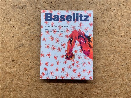 GEORG BASELITZ - Baselitz. Painting 1962-2001, 2002