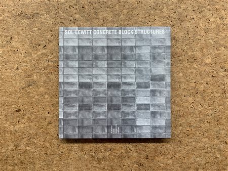 SOL LEWITT - Sol Lewitt. Concrete block structures, 2002