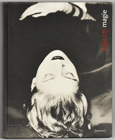 MAN RAY MAGIE a cura di Valerio Deho' edito da Damiani editore anno 2005...