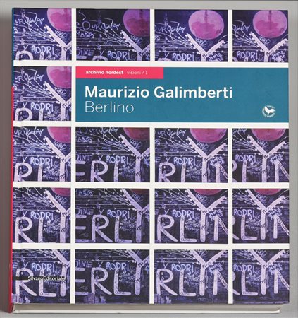 MAURIZIO GALIMBERTI. BERLINO testo di Walter Guadagnini edito da Silvana...