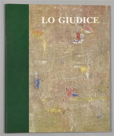 LO GIUDICE Une Geologie Triomphante de nos Sentiments testo di Pierre Restany...