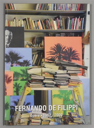 FERNANDO DE FILIPPI. OPERE 1962-2009 a cura di Michele Afferri e Antonio...