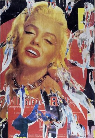 Mimmo Rotella (Catanzaro, 1918 - Milano, 2006) Marilyn radiosa, 2002...