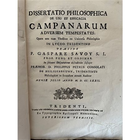 1772 , Savoy Gaspare, Dissertatio philosophica de usu et efficacia campanarum adversum tempestates, Ex typographia episcopali Monauniana, Tridenti