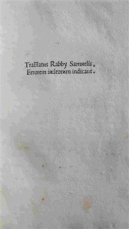 RABBI SAMUEL (SAMUEL ABU NASR IBN ABBA, SAMUEL OF MOROCCO) (11TH CENTURY): Tractatus Rabby Samuelis, Errorem iudeorum indicans Impressum Venetiis, Per Alexandrum de Paganis Brixisien. 1514 