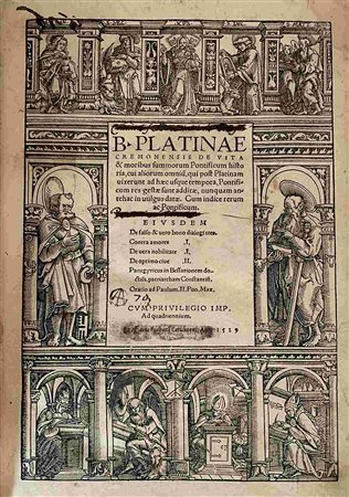 PLATINA GIOVANNI BATTISTA: De Vita Et Moribus Summorum Pontificum, Basilea, Eucarius Cerviconius, 1529