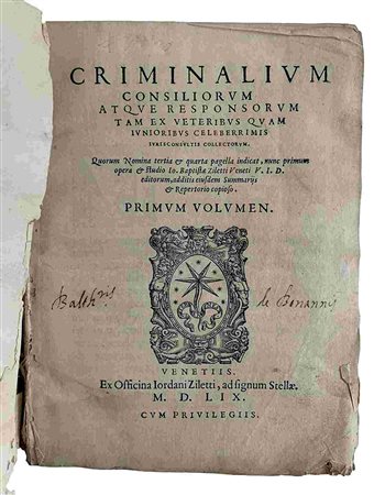 JOHANNES BAPTISTA ZILETTI: Criminalium Consiliorum, Venezia, Ex Officina Iordani Ziletti, 1559