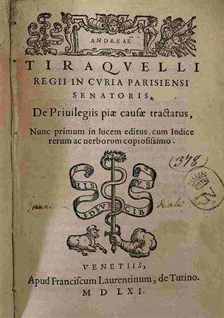 ANDREAS TIRAQUELLUS: De Privilegiis Piae Causae, Venezia, Francesco Lorenzini, 1661