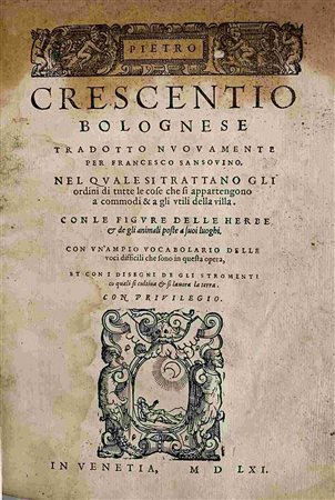 PETRUS CRESCENTIUS: Pietro Crescentio Bolognese Tradotto Nuovamente, Venezia, Per Francesco Sansovino, 1561