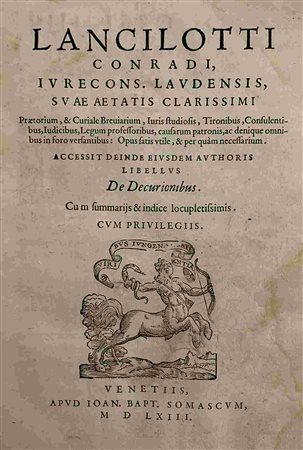 CONRADUS LANCELOTTUS: De Decurionibus, Venezia, Apud Io. Baptista Somaschum, 1563