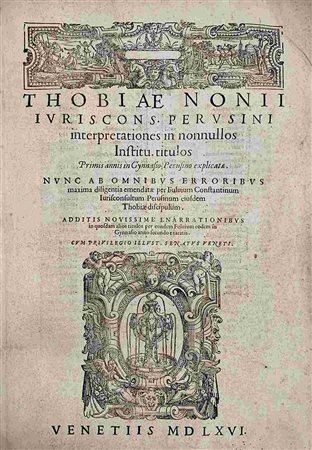 TOBIAS NONIUS: Interpretationes In Nonnullos Institu. Titulos, Venezia, Al Segno Della Fontana, 1566