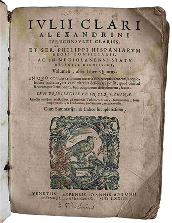 IULIUS CLARUS: Volumen Alias Liber Quintus, Venezia, Iohannes Antonius De Antonii, 1573