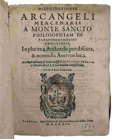 ARCHANGELUS MERCENARIUS: Dilucidationes In Plurima Aristotelis Et Averrois Loca, Venezia, Apud Paulum Et Aantonium Meietti, 1574