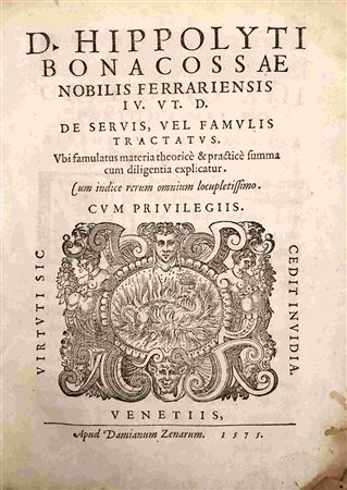 HYPPOLITUS DE BONACOSSA: De Servis Vel Famulis Tractatus, Venezia, Apud Damianum Zenarum, 1575
