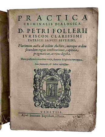PETRUS FOLLERIUS: Practica Criminalis Dialogica, Venezia, Apud Io. Baptista  Porta, 1582