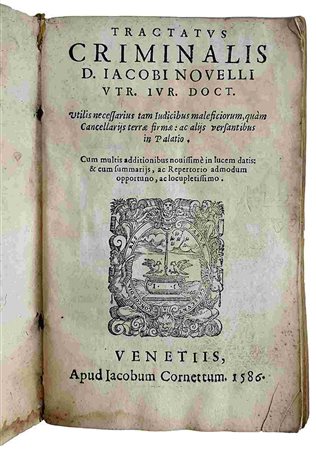 IACOBUS NOVELLUS: Tractatus Criminalis, Venezia, Iacobus Cornettus, 1585