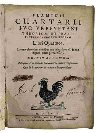 FLAMINIUS CHARTARIUS: Theorice Et Praxis Interrogandum Reorum, Roma, Ex Officina Vincentii Pelagalli, 1594