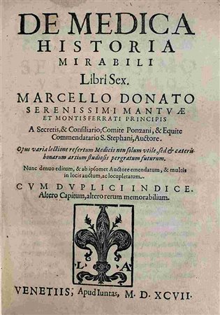 MARCELLUS DONATUS: De Medica Historia, Venezia, Apud Iuntas, 1597