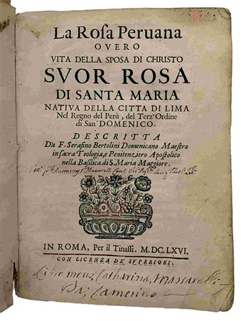 SERAFINO BERTOLINI: La Rosa Peruana, Roma, Per Il Tinassi, 1666