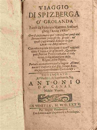 MARTENS FRIEDRICH: Viaggio di Spizberga o Grolanda fattola Federico Martens amburghese l’anno 1671. In Venezia, Iseppo Prodocimo 1680