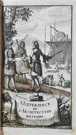 CHARLES HENRY FRANÇOIS DESMARTINS : L’expérience de l’architecture militaire, où l’on apprendra à fonds la méthode de faire travailler dans les places…. Paris, Maurice Villery, 1685 