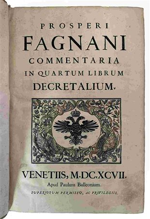 PROSPERO FAGNANI: In Quartum-Quintum Decretalium, Venezia, Paolo Baglioni, 1697