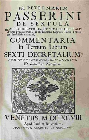 PIETRO MARIA PASSERINI: Commentaria In Tertium Libri Sexti Decretalium, Venezia, Paolo Baglioni, 1700