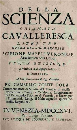 SCIPIONE MAFFEI: Della Scienza Chiamata Cavalleresca, Venezia, Luigi Pavino, 1716