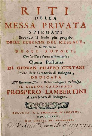 GIOVAN FILIPPO CERTANI: Riti Della Messa Privata, Bologna, Stamperia S. Tommaso D'Aquino, 1737